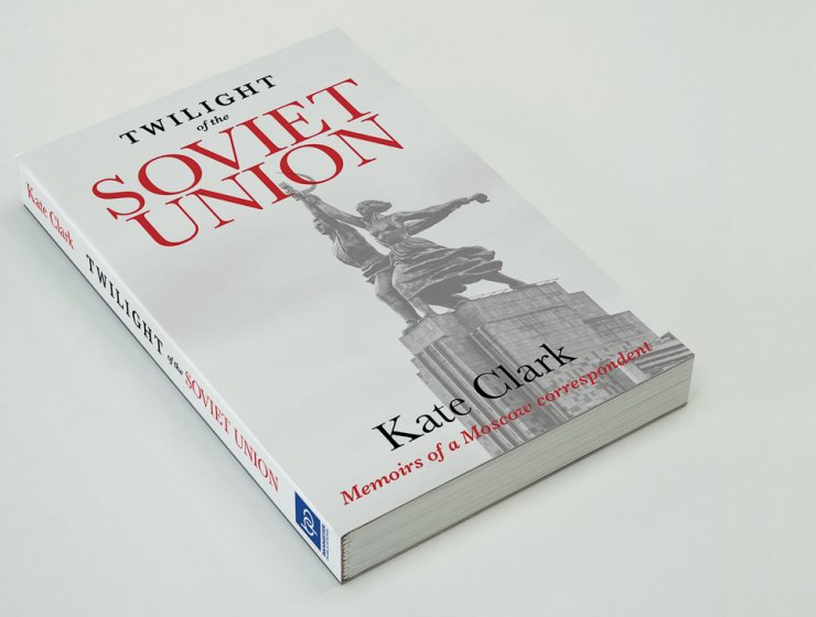 ‘Twilight of the Soviet Union’ by Kate Clark, published by Bannister Publications Ltd