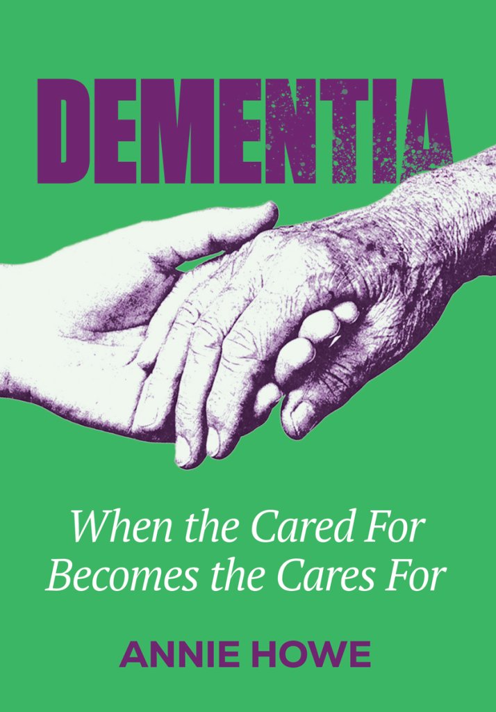 When the cared for becomes the cares for by Annie-Howe